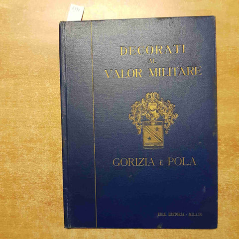 DECORATI AL VALOR MILITARE GORIZIA E POLA historia milano ANNO XVII E.F. 1939