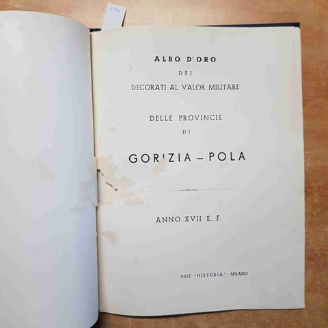 DECORATI AL VALOR MILITARE GORIZIA E POLA historia milano ANNO XVII E.F. 1939
