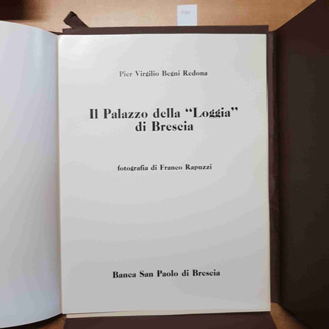 IL PALAZZO DELLA LOGGIA DI BRESCIA Begni Redona 1986 BANCA SAN PAOLO DI BRESCIA