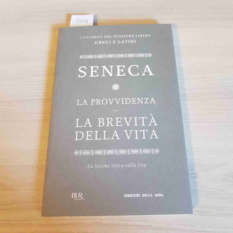 LA PROVVIDENZA, LA BREVITA' DELLA VITA - SENECA - BUR RIZZOLI CORRIERE - 2012