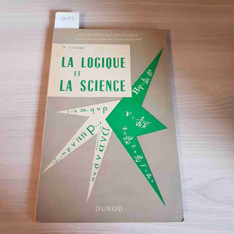 LA LOGIQUE ET LA SCIENCE etude epistemologique P. CESARI 1955 DUNOD