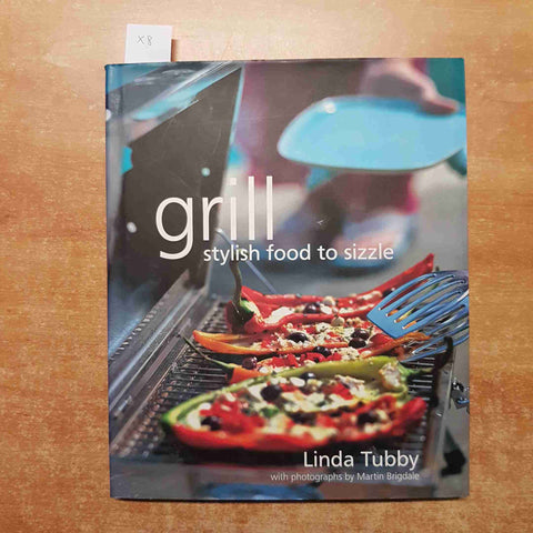 GRILL STYLISH FOOD TO SIZZLE Linda Tubby  2002 AQUAMARINE griglia, grigliata