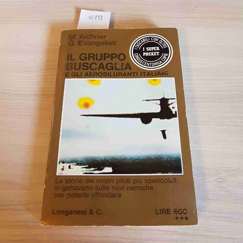 IL GRUPPO BUSCAGLIA E GLI AEROSILURANTI ITALIANI - AICHNER, EVANGELISTI - 1973