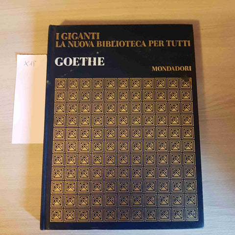 GOETHE - I GIGANTI LA NUOVA BIBLIOTECA PER TUTTI - MONDADORI - 1969