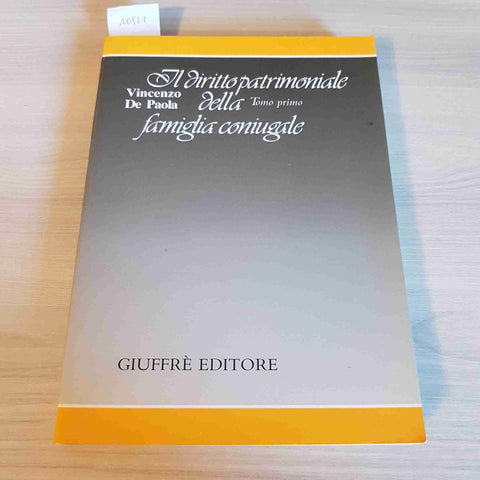 IL DIRITTO PATRIMONIALE DELLA FAMIGLIA CONIUGALE tomo primo - DE PAOLA-GIUFFRE'
