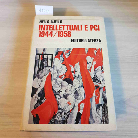 INTELLETTUALI E PCI 1944/1958 - NELLO AJELLO - LATERZA - 1979 comunismo urss