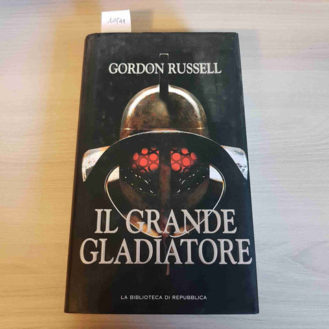 IL GRANDE GLADIATORE - GORDON RUSSELL - REPUBBLICA - 2005