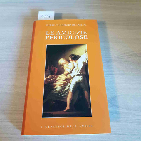 LE AMICIZIE PERICOLOSE - PIERRE CHODERLOS DE LACLOS - BIBLIOTECA UNIVERSALE-2004