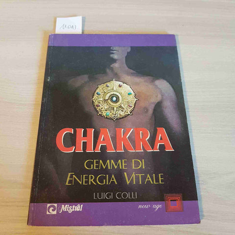 CHAKRA GEMME DI ENERGIA VITALE - LUIGI COLLI - MISTRAL - 1997