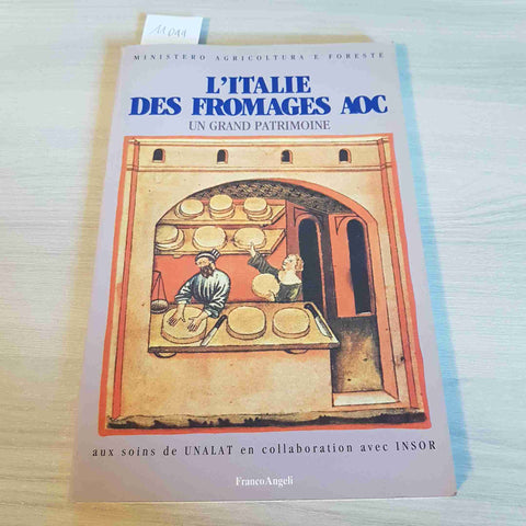 L'ITALIE DES FROMAGES AOC UN GRAND PATRIMOINE - FRANCOANGELI - 1992