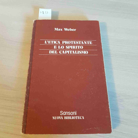 L'ETICA PROTESTANTE E LO SPIRITO DEL CAPITALISMO - MAX WEBER - SANSONI - 1977