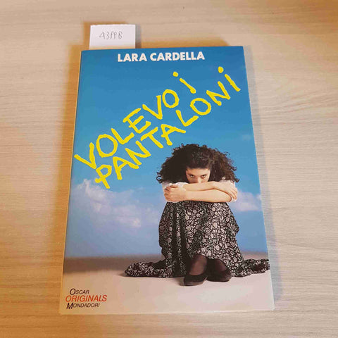 VOLEVO I PANTALONI - LARA CARDELLA - MONDADORI - 1989