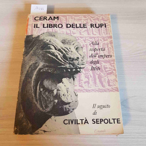 IL LIBRO DELLE RUPI ALLA SCOPERTA DELL'IMPERO DEGLI ITTITI - Ceram 1955 EINAUDI