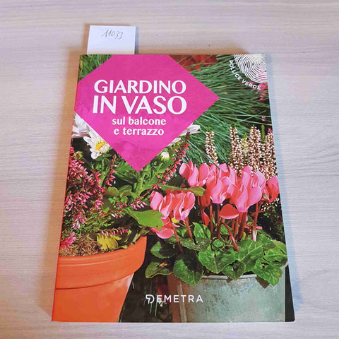 GIARDINO IN VASO SUL BALCONE E TERRAZZO - DEMETRA - 2017