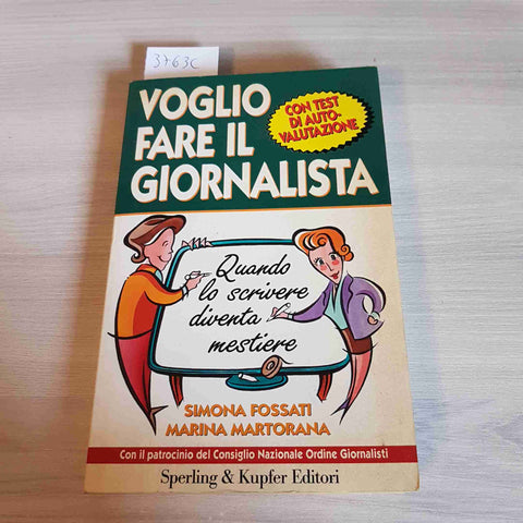 VOGLIO FARE IL GIORNALISTA - SIMONA FOSSATI, MARTORANA - SPERLING & KUPFER