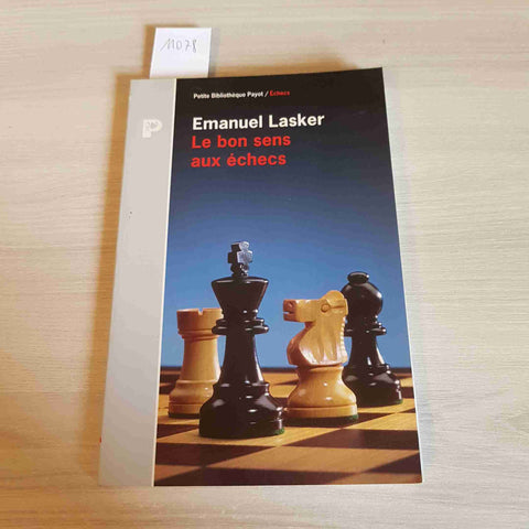 LE BON SENS AUX ECHECS - EMANUEL LASKER - PAYOT - 1994 SCACCHI