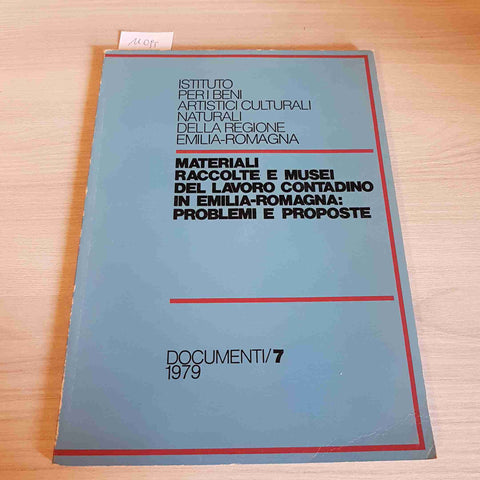 MATERIALI RACCOLTE E MUSEI DEL LAVORO CONTADINO IN EMILIA ROMAGNA - 1979