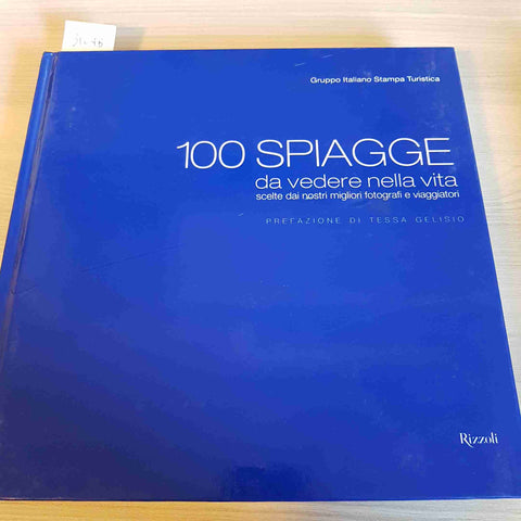 100 SPIAGGE DA VEDERE NELLA VITA - TESSA GELISIO - RIZZOLI - 2010