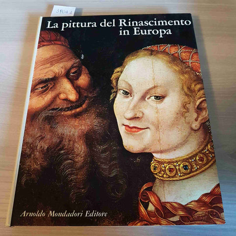 LA PITTURA DEL RINASCIMENTO IN EUROPA - GIUSEPPE ARGENTIERI - MONDADORI - 1969