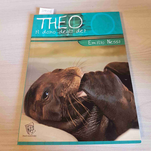 THEO IL DONO DEGLI DEI foca monaca, foche - EMILIO NESSI - PACO EDITORE - 2000