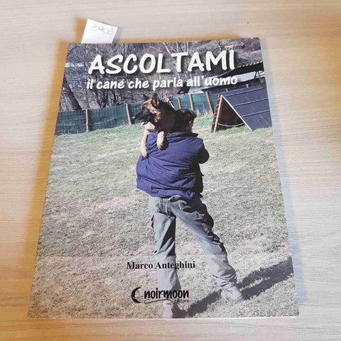 ASCOLTAMI IL CANE CHE PARLA ALL'UOMO addestramento MARCO ANTEGHINI autografato!