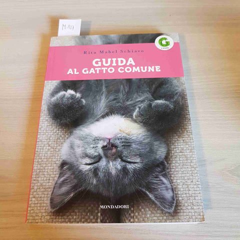 GUIDA AL GATTO COMUNE - RITA MABEL SCHIAVO - MONDADORI - 2018