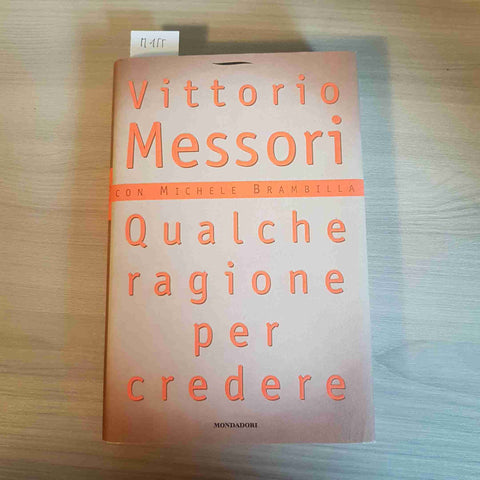 QUALCHE RAGIONE PER CREDERE - VITTORIO MESSORI - MONDADORI - 1997 prima edizione