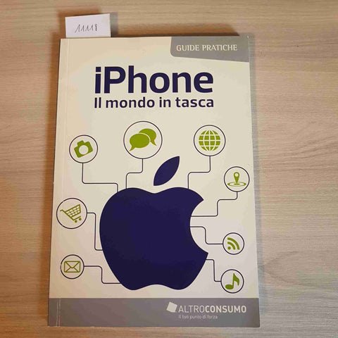 IPHONE IL MONDO IN TASCA - ALTROCONSUMO - 2016 guide pratiche consigli d'uso