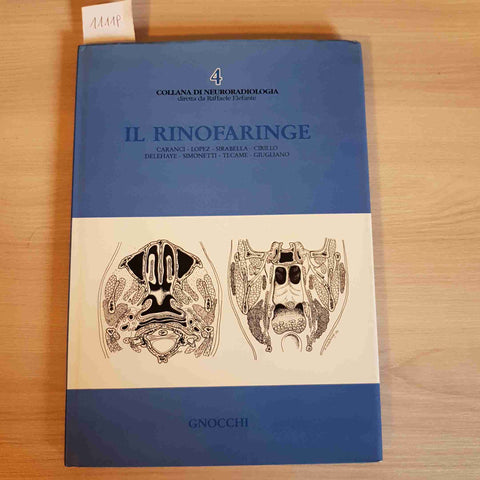 IL RINOFARINGE - COLLANA DI NEURORADIOLOGIA - CARANCI, LOPEZ, SIRABELLA -GNOCCHI