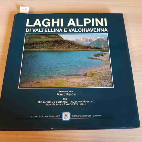 LAGHI ALPINI DI VALTELLINA E VALCHIAVENNA - MARIO PELOSI - CAI - 1993