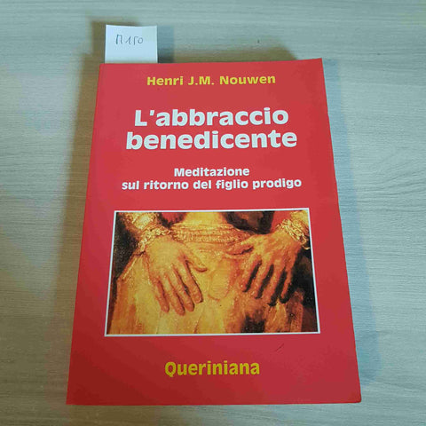 L'ABBRACCIO BENEDICENTE MEDITAZIONE SUL RITORNO DEL FIGLIO PRODIGO - NOUWEN