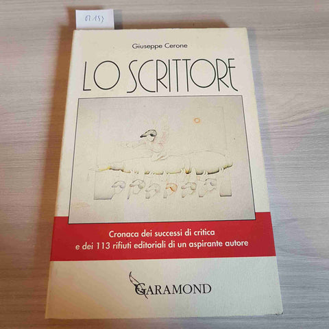 LO SCRITTORE cronaca di 113 rifiuti editoriali GIUSEPPE CERONE - GARAMOND - 1994