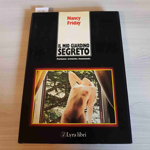 IL MIO GIARDINO SEGRETO FANTASIE EROTICHE FEMMINILI - NANCY FRIDAY - LYRA LIBRI