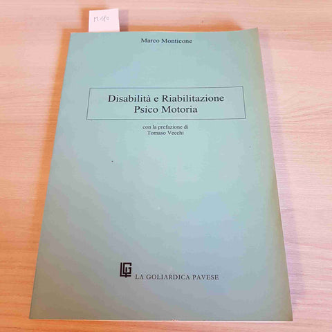 DISABILITA' E RIABILITAZIONE PSICO MOTORIA - MARCO MONTICONE -GOLIARDICA PAVESE