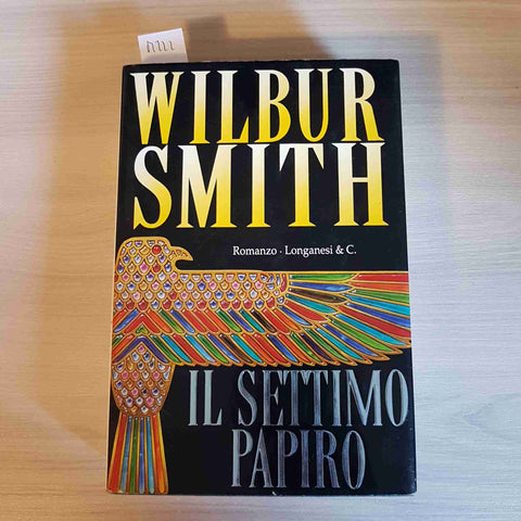 IL SETTIMO PAPIRO - WILBUR SMITH - LONGANESI 1996 rilegato copertina rigida