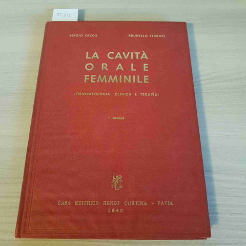 LA CAVITA' ORALE FEMMINILE FISIOPATOLOGIA CLINICA E TERAPIA - SACCO, FERRARI