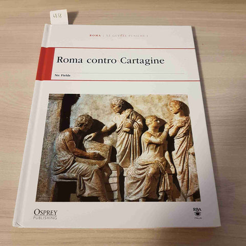 ROMA CONTRO CARTAGINE - NIC FIELDS - OSPREY PUBLISHING - 2010