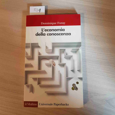 L'ECONOMIA DELLA CONOSCENZA - DOMINIQUE FORAY - IL MULINO - 2006