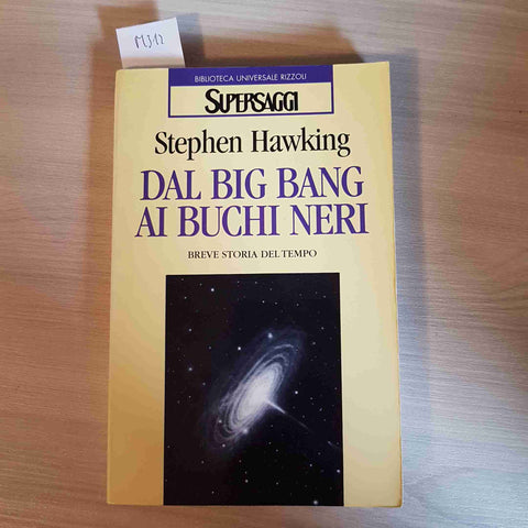 DAL BIG BANG AI BUCHI NERI - STEPHEN HAWKING - RIZZOLI - 1997