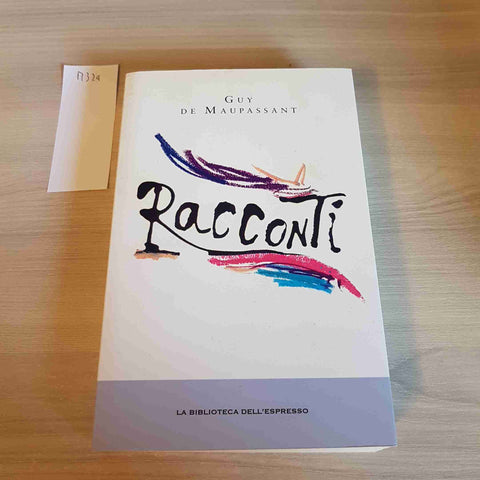 RACCONTI - GUY DE MAUPASSANT - I GRANDI ROMANZI - L'ESPRESSO - 2013