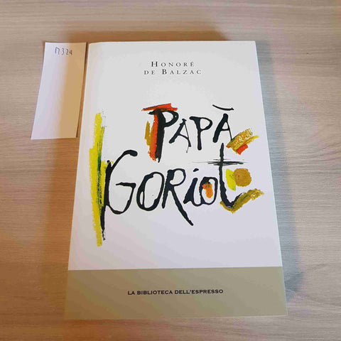 PAPA' GORIOT - HONORE' DE BALZAC - I GRANDI ROMANZI - L'ESPRESSO - 2012