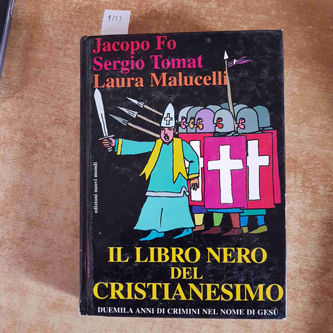 JACOPO FO SERGIO TOMAT - IL LIBRO NERO DEL CRISTIANESIMO 2000 NUOVI MONDI
