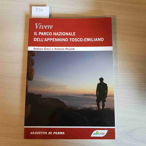 Vivere IL PARCO NAZIONALE DELL'APPENNINO TOSCANO - ANDREA GRECI, RINALDI - 2013