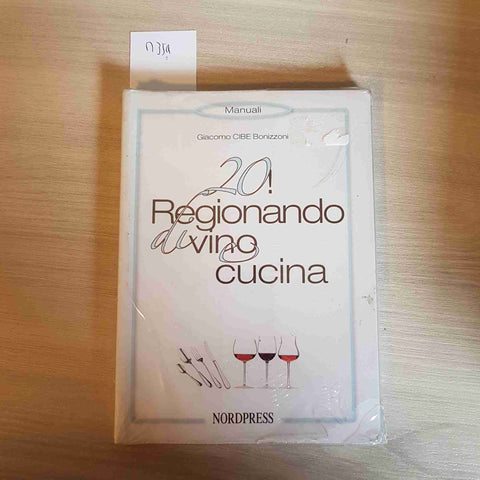 20! REGIONANDO DI VINO E CUCINA - GIACOMO BONIZZONI sigillato NORDPRESS enologi