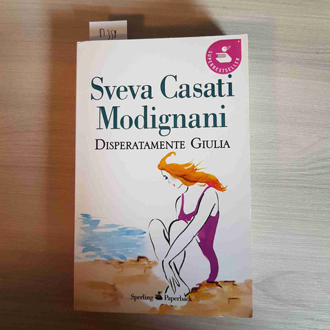 DISPERATAMENTE GIULIA - SVEVA CASATI MODIGNANI - SPERLING PAPERBACK - 2011