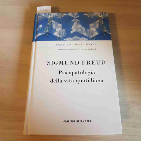 PSICOPATOLOGIA DELLA VITA QUOTIDIANA - SIGMUND FREUD  - CORRIERE DELLA SERA-2011