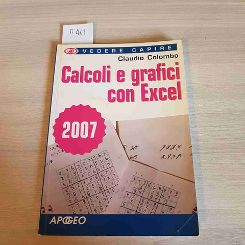 CALCOLI E GRAFICI CON EXCEL - CLAUDIO COLOMBO - APOGEO - 2008