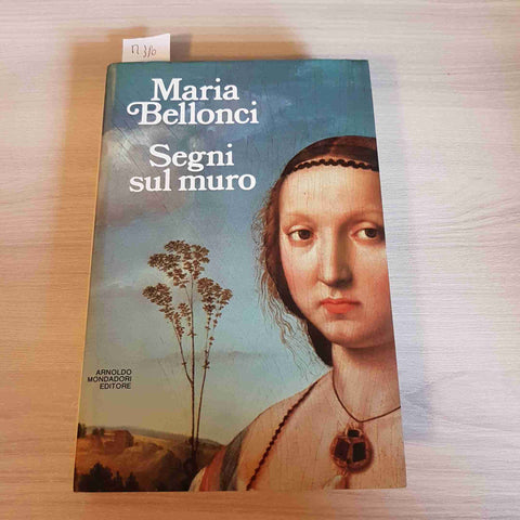 SEGNI SUL MURO - MARIA BELLONCI - MONDADORI - 1988 prima edizione