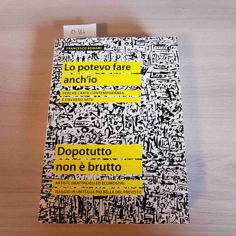 LO POTEVO FARE ANCH'IO, DOPOTUTTO NON E' BRUTTO - FRANCESCO BONAMI - 2012