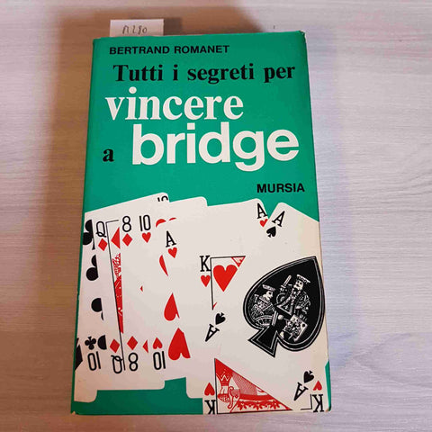 TUTTI I SEGRETI PER VINCERE A BRIDGE - BERTRAND ROMANET - MURSIA - 1972